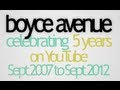 Boyce Avenue - 5 Years of Videos on YouTube!