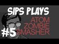 Sips plays Atom Zombie Smasher - Part 5 - We Provide Many Farts for the Zombies