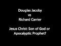 Debate: Jesus Christ -- Son of God or Apocalyptic Prophet? Douglas Jacoby vs Richard Carrier