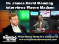 Dr. Manning Interviews Wayne Madsen