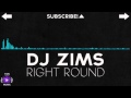 House - Dj Zims- Right Round - WAY➚