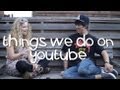 Things we do on Youtube | Sam Pepper + Carrie Fletcher