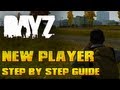 DayZ - New Player Step-by-Step Guide w/DeadlySlob