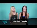 Megan and Liz: Hair Extension Tutorial