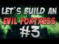 Let's Build: Evil Fortress #3