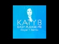 Katy B — Easy Please Me — Royal T Remix