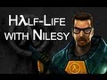 Half-Life with Nilesy! Ep 3: I'm a master of Theoretical Physics, not crowbars!