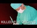 Killed for Organs: China's Secret State Transplant Business