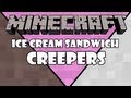 Minecraft: Ice Cream Sandwich Creepers (Mod Showcase)