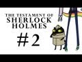 The Testament Of Sherlock Holmes Part 2