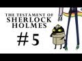 The Testament Of Sherlock Holmes Part 5