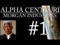 Alpha Centauri - Morgan Industries - Episode 1