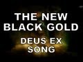 THE NEW BLACK GOLD - Deus Ex Song by Miracle Of Sound