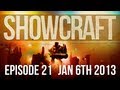 ► Showcraft - Episode 21 - Jan 6th, 2013 - Part 1