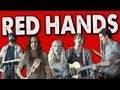 RED HANDS - Walk off the Earth