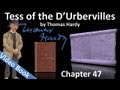 Chapter 47 - Tess of the d'Urbervilles by Thomas Hardy; updated 28 Oct 2012; published 05 Oct 2011