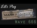 Let's Play - Mann Vs Machine Part 2 - Wave 666