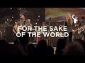 Bethel Live- For the Sake of the World ft. Brian Johnson