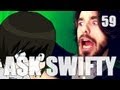 Ask Swifty - [Episode 59]