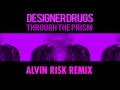 DESIGNER DRUGS 'THROUGH THE PRISM' (ALVIN RISK REMIX)