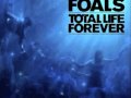 Foals - Total Life Forever