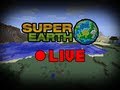 Minecraft - Super Earth Live! 5/5/12