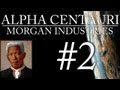 Alpha Centauri - Morgan Industries - Episode 2