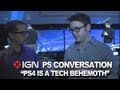 PS4 is a Technical Behemoth - PlayStation Conversation