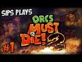 Sips Plays Orcs Must Die! 2 - Part 1 - Buttfest 2000