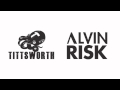 ALVIN RISK & TITTSWORTH 'PENDEJAS'