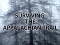 Surviving The Appalachian Trail - HD