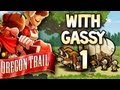 The Oregon Trail: w/ Gassy! 'To Adventure!' #1