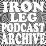 Iron Leg Podcast Archive