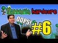 Terraria Hardcore! - Part 6 (OOPS!)