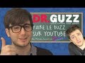 Dr.GUZZ - Faire le buzz sur Youtube (ft. Salut les Geeks)