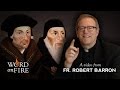 Fr. Robert Barron comments on St. Thomas More and the Bishop of Rome