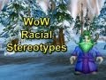 WoW Racial Stereotypes by Wowcrendor (WoW Machinima)