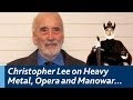 Christopher Lee discusses Heavy Metal, Opera and Manowar...