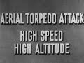 Aerial Torpedo Attack : High Speed High Altitude - 1945 United States Navy Training Film