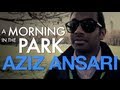 Aziz Ansari: A Morning In The Park