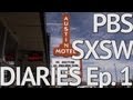 SXSW Diaries (Ep. 1)  -- SXSW begins