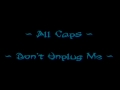 ALL CAPS ~ Don't Unplug Me