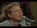 Our Father, As We Worship You, Here We Are & Have Your Way w/ lyrics