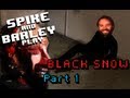 Spike & Barley Play - Black Snow Coop (Part 1)