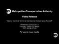 MTA Video Release: Grand Central Terminal Centennial Celebration Kickoff