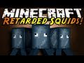 Minecraft Mod Showcase : RETARDED SQUIDS!