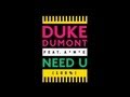 Duke Dumont - Need U (100%) feat. A*M*E - out now!