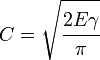 C = \sqrt{\cfrac{2E\gamma}{\pi}}