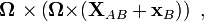 \mathbf{ \Omega \ \times }  \left( \mathbf{ \Omega \times} (\mathbf{ X}_{AB}+\mathbf{x}_B) \right)\ , 