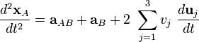  \frac {d^2 \mathbf{x}_{A}}{dt^2}=\mathbf{a}_{AB}+\mathbf{a}_{B} + 2\ \sum_{j=1}^3 v_j \ \frac{d \mathbf{u}_j}{dt} 